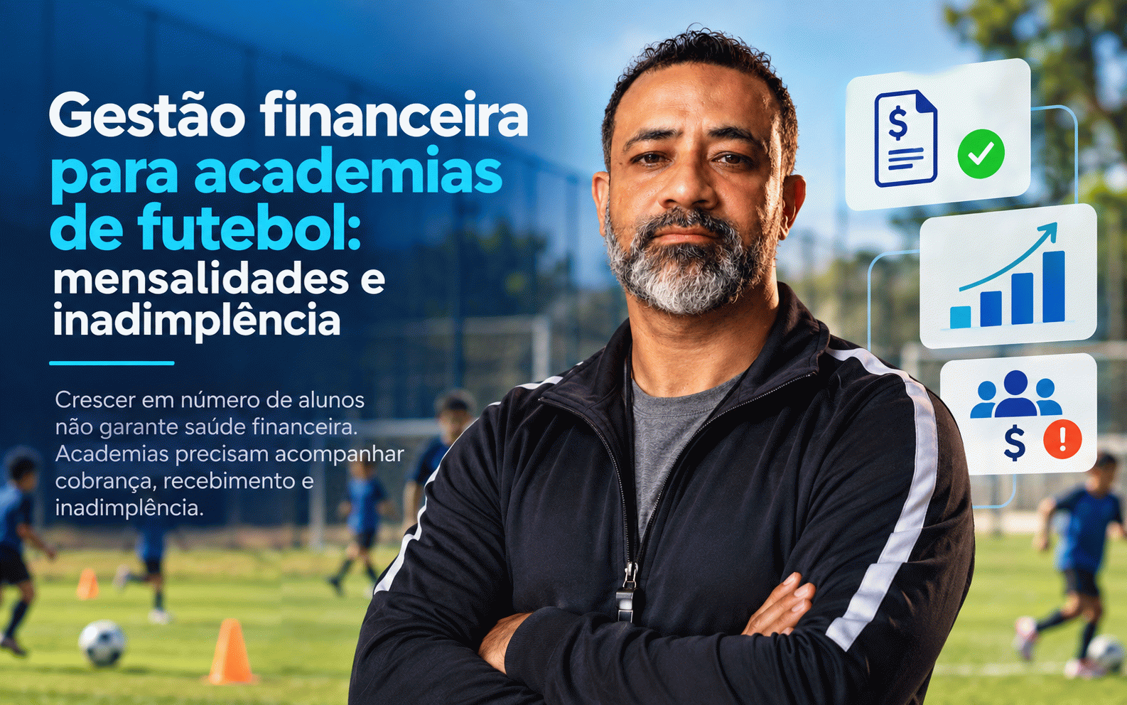Gestão financeira para academias de futebol: mensalidades e inadimplência