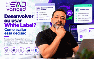 Desenvolver ou usar White Label? Como avaliar essa decisão