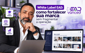 White Label EAD: como fortalecer sua marca sem fragmentar a operação